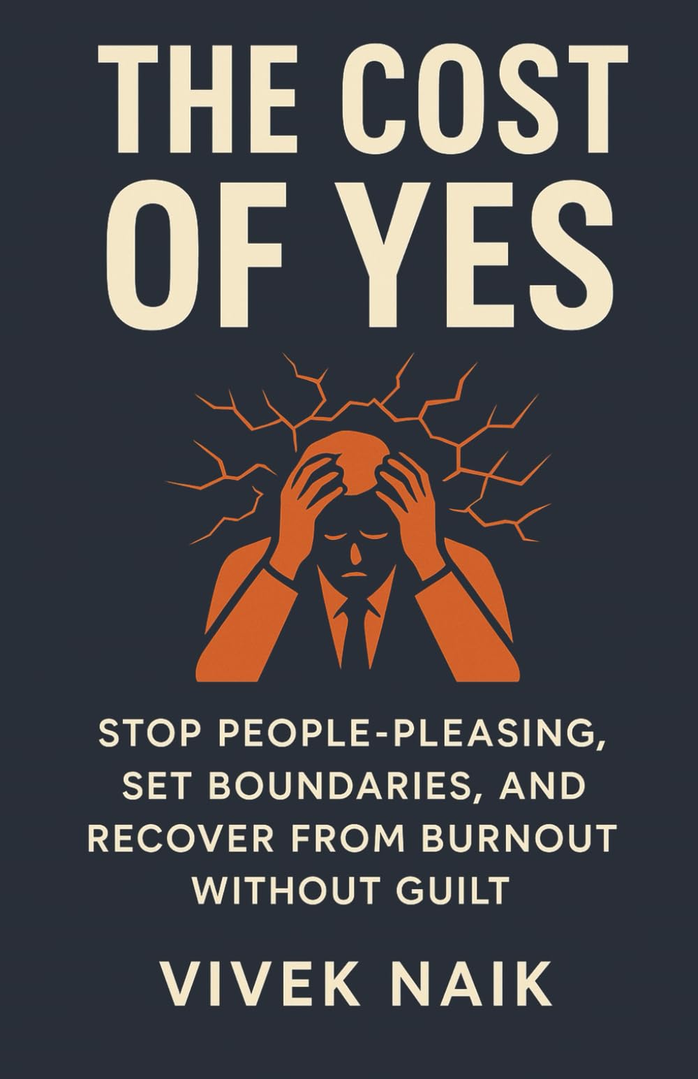 The Cost of Yes: Stop People-Pleasing, Set Boundaries, and Recover from Burnout Without Guilt