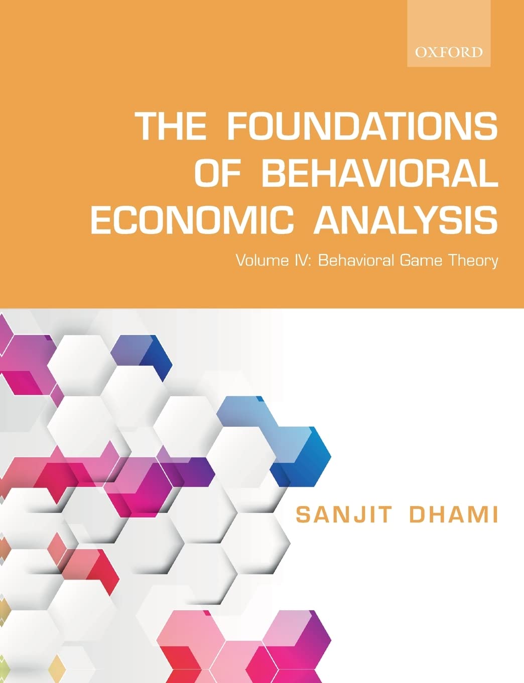 The Foundations of Behavioral Economic Analysis: Volume IV: Behavioral Game Theory