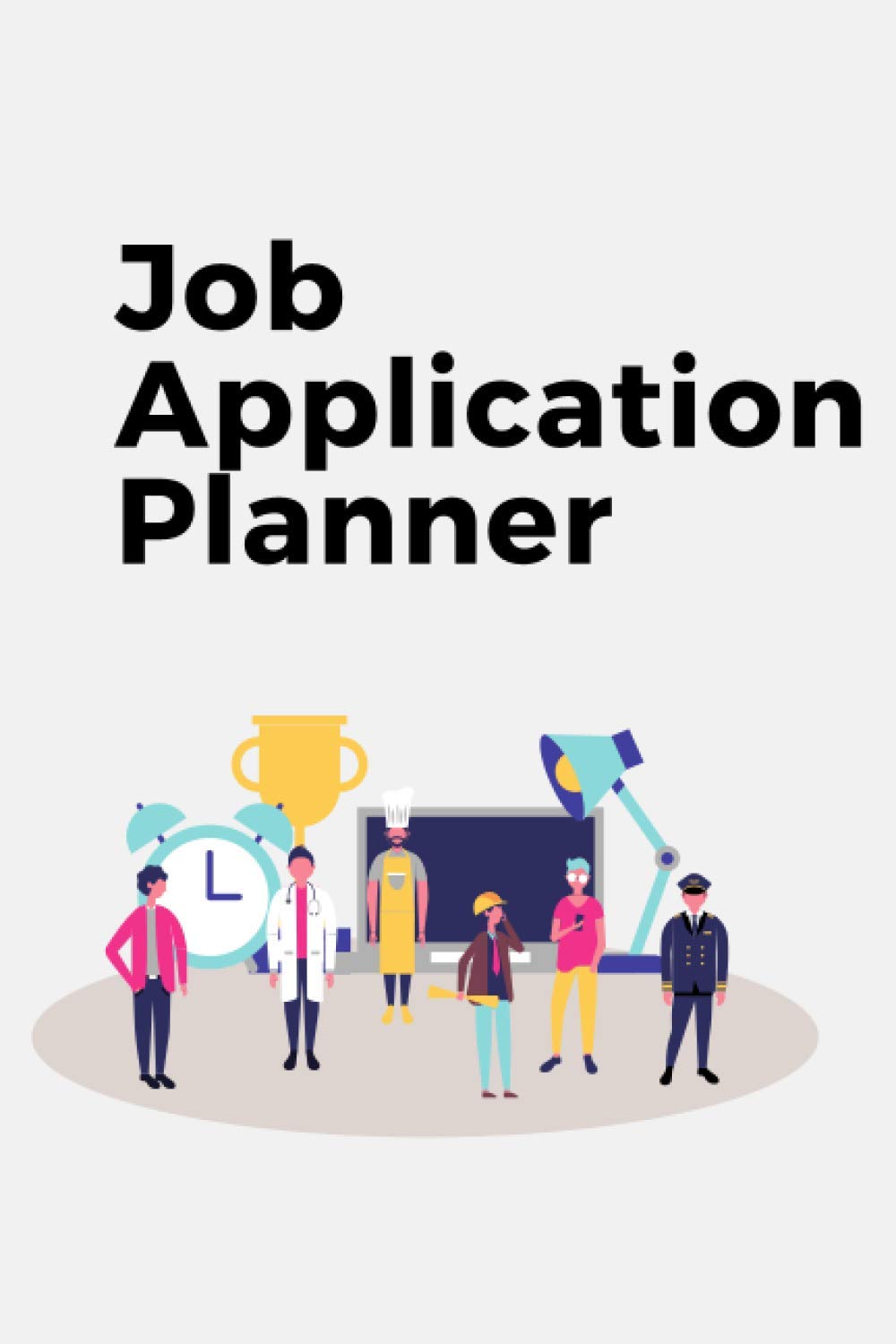 Job Application Planner: Job Search Planner | Keep track of your applications and prospects: Start your future today, get a copy of the Job Application Tracker.