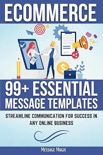 E-COMMERCE 99+ Essential Message Templates Streamline Communication for Success in Any Online Business (Essential Communication Series 99+ Message