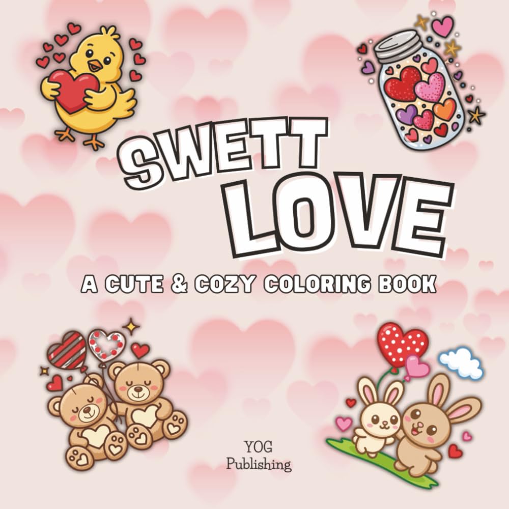 Swett Love: A Cute and Cozy Coloring Book for Adults and Kids with Bold, Simple Designs, Adorable Characters, and Relaxing Pages for Creative Fun
