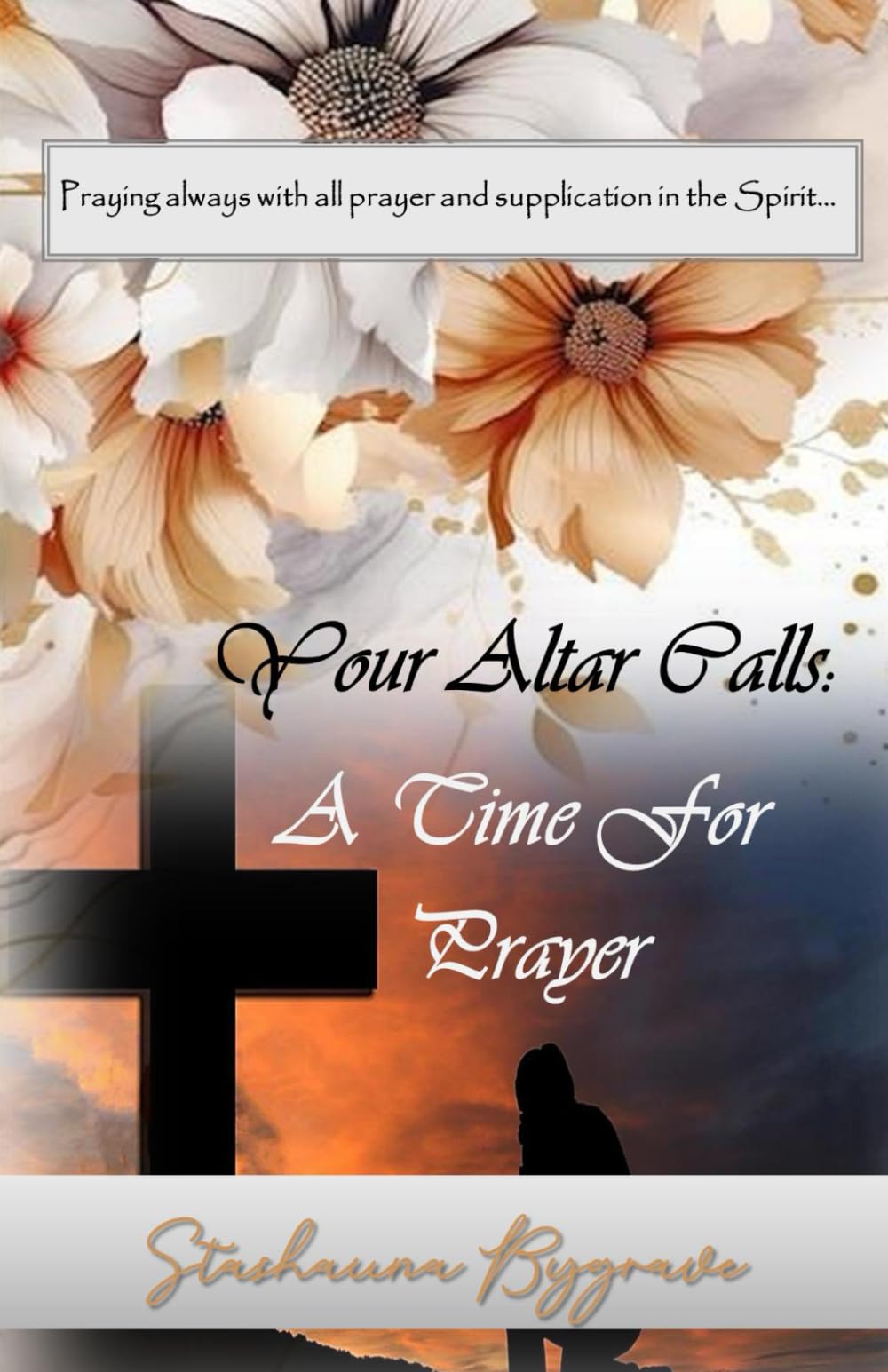 Your Altar Calls:: A Time for Prayer