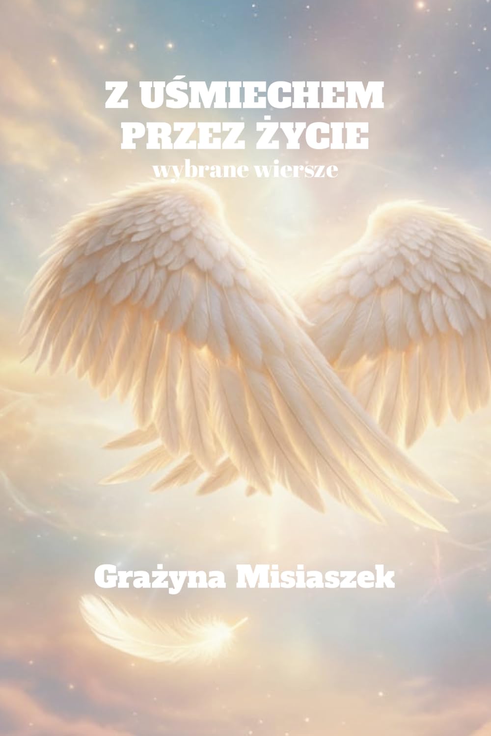 Z UŚMIECHEM PRZEZ ŻYCIE: wybrane wiersze