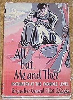 Hardcover All But Me and Thee Psychiatry At the Foxhole Level Book