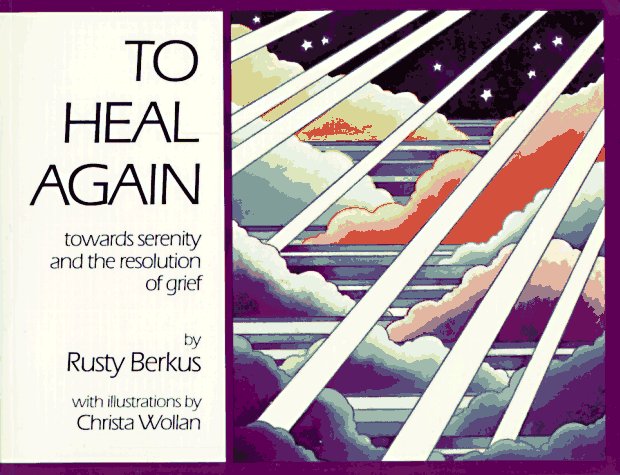 To Heal Again: Toward Serenity and the Resolution of Grief