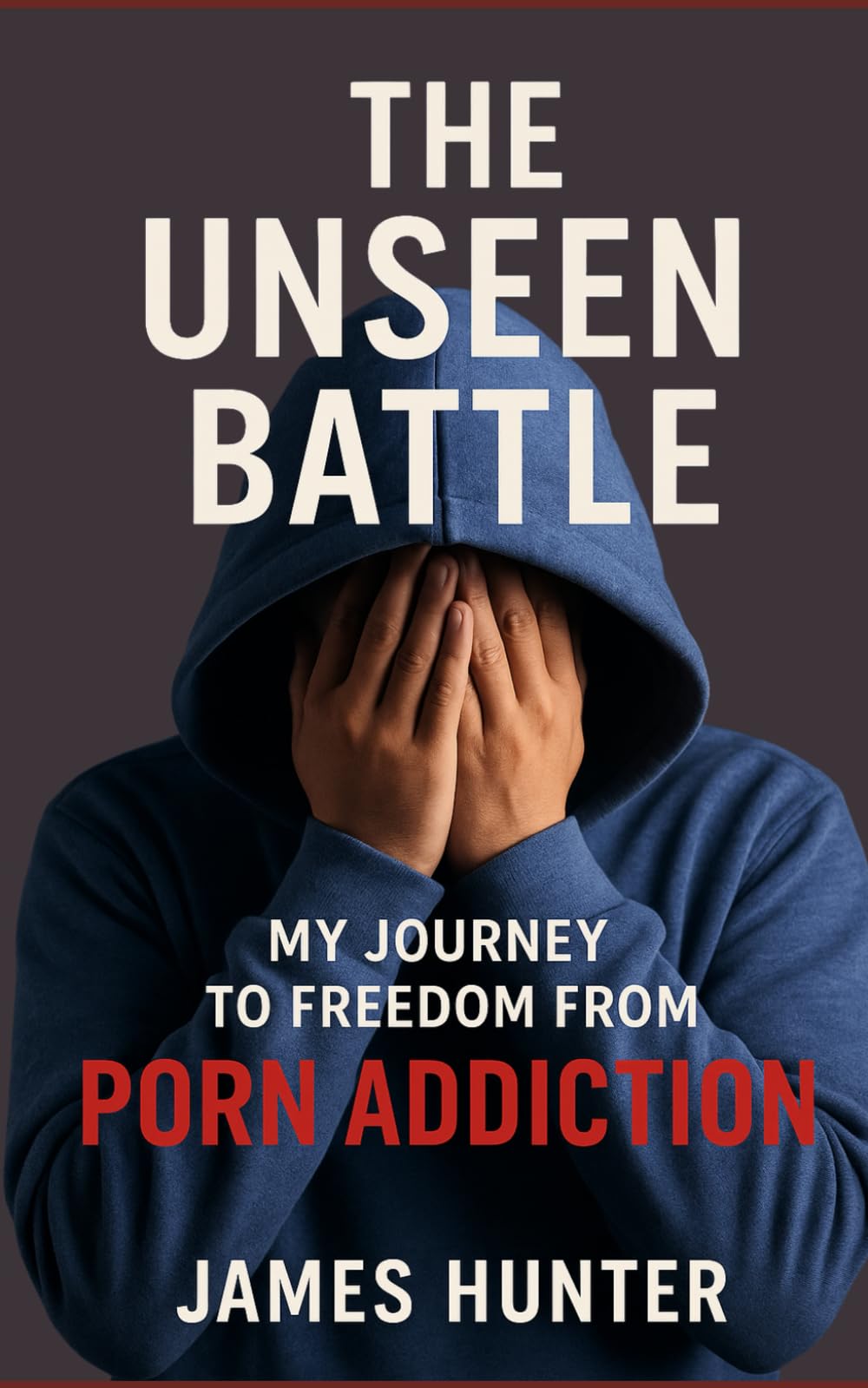 The Unseen Battle: My Journey to Freedom from Porn Addiction