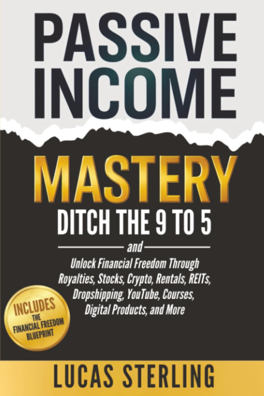 Passive Income Mastery: Ditch the 9-to-5 and Unlock Financial Freedom Through Royalties, Stocks, Crypto, Rentals, REITs, Dropshipping, YouTube, ... Money: A Personal Finance Books Collection)