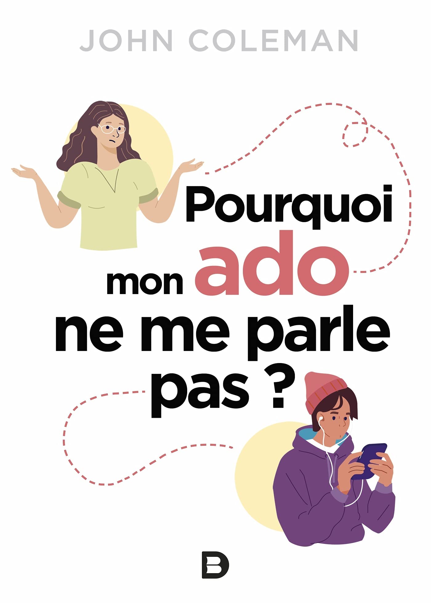 Pourquoi mon ado ne me parle pas ?: 2021