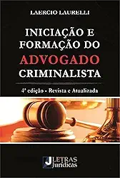 Iniciação e formação do Advogado Criminalista