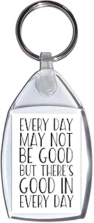 Every Day may Not be Good But there's Good in Every Day - Keyring