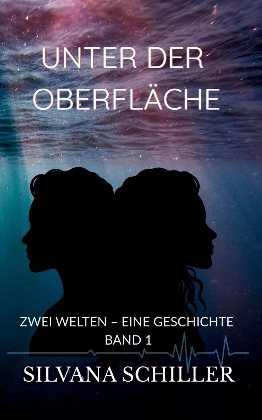 Unter der Oberfläche: Zwei Welten - eine Geschichte Band 1