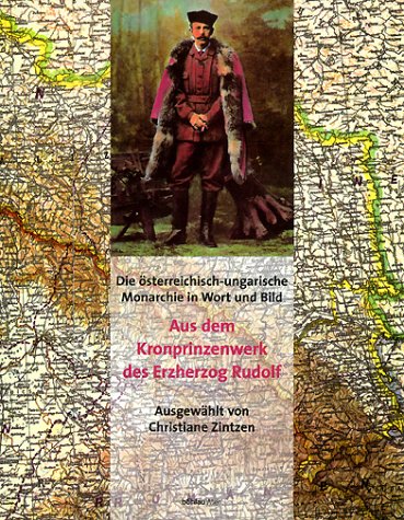 Die österreichisch-ungarische Monarchie in Wort und Bild. Aus dem Kronprinzenwerk von Erzherzog Rud
