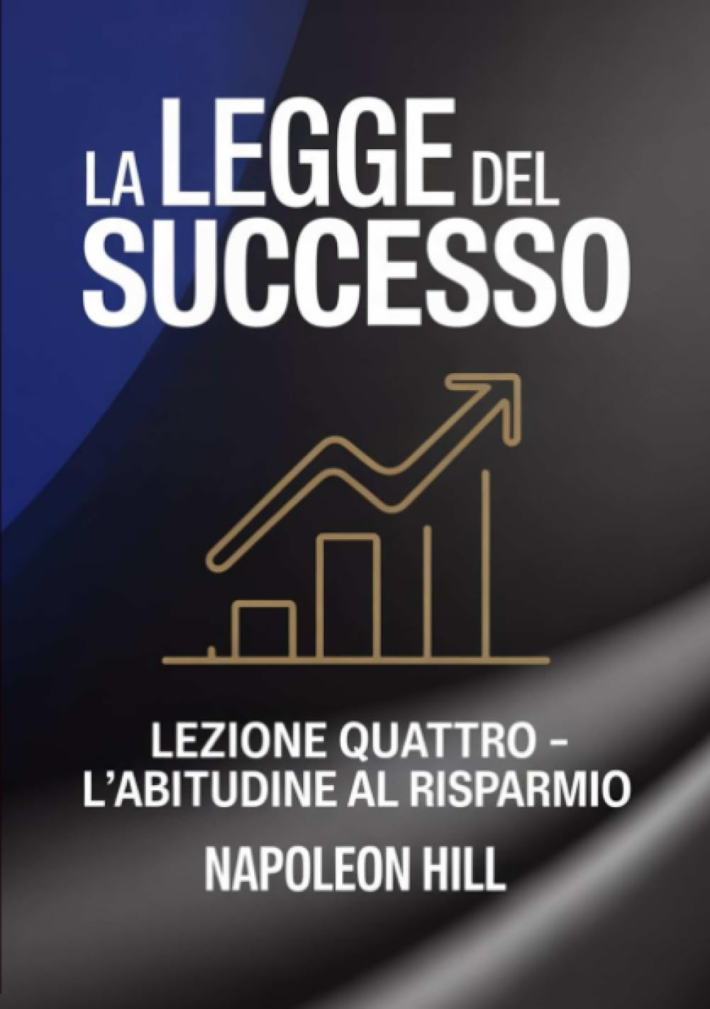 LA LEGGE DEL SUCCESSO Lezione quattro - L'ABITUDINE AL RISPARMIO (tradotto)