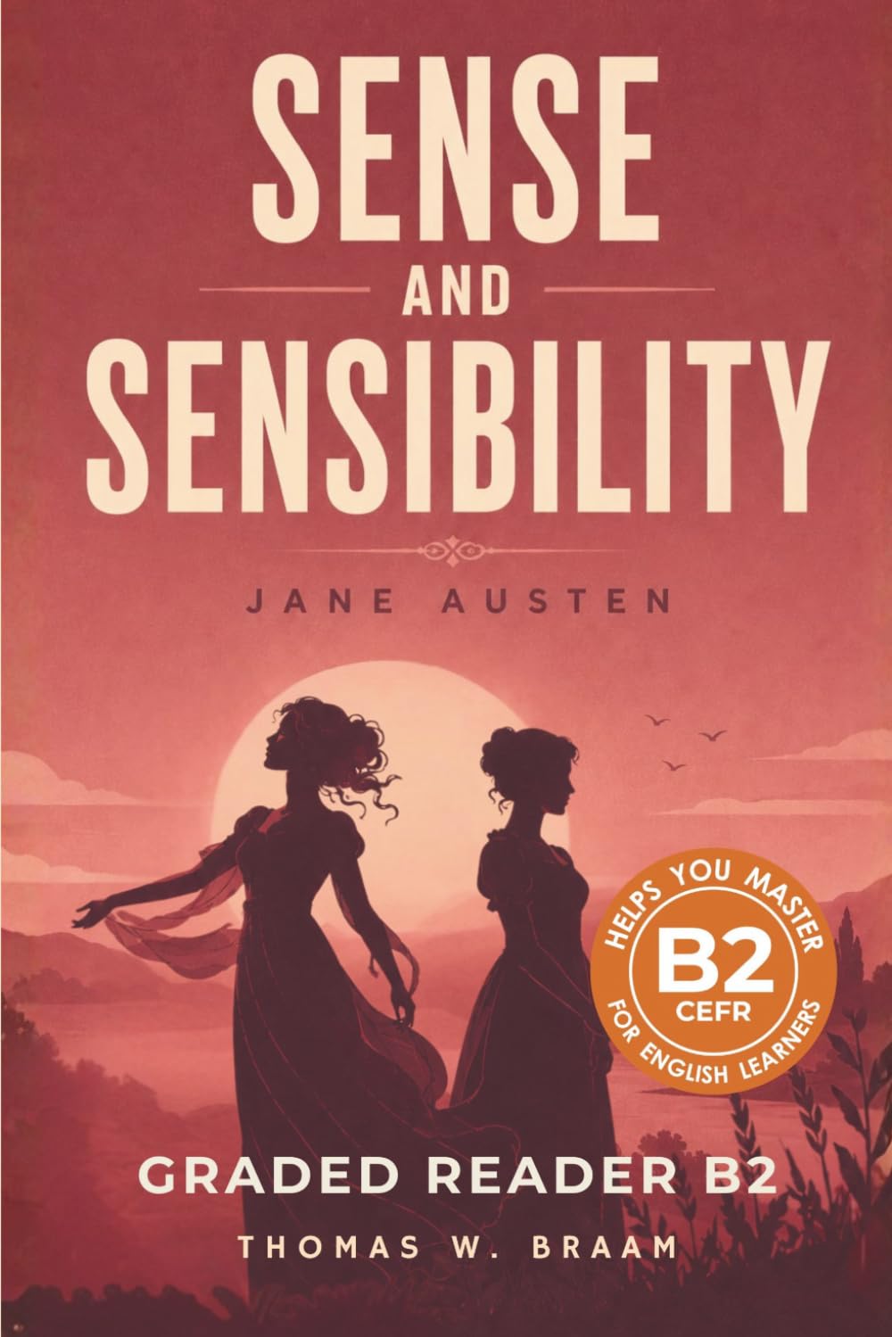 Sense and Sensibility - Graded Reader B2: Retold Story for English Learners & Vocabulary Building in Easy English