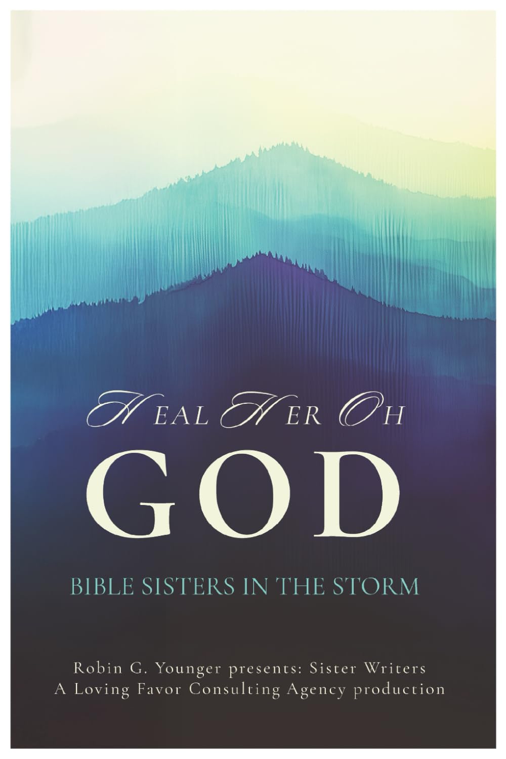 HEAL HER OH GOD: BIBLE SISTERS IN THE STORM
