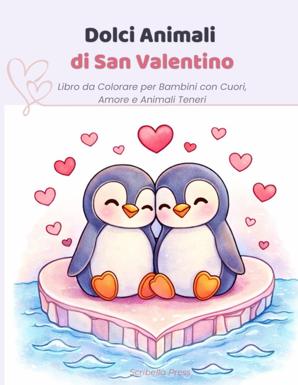Dolci Animali di San Valentino: Libro da Colorare per Bambini con Cuori, Amore e Animali Teneri