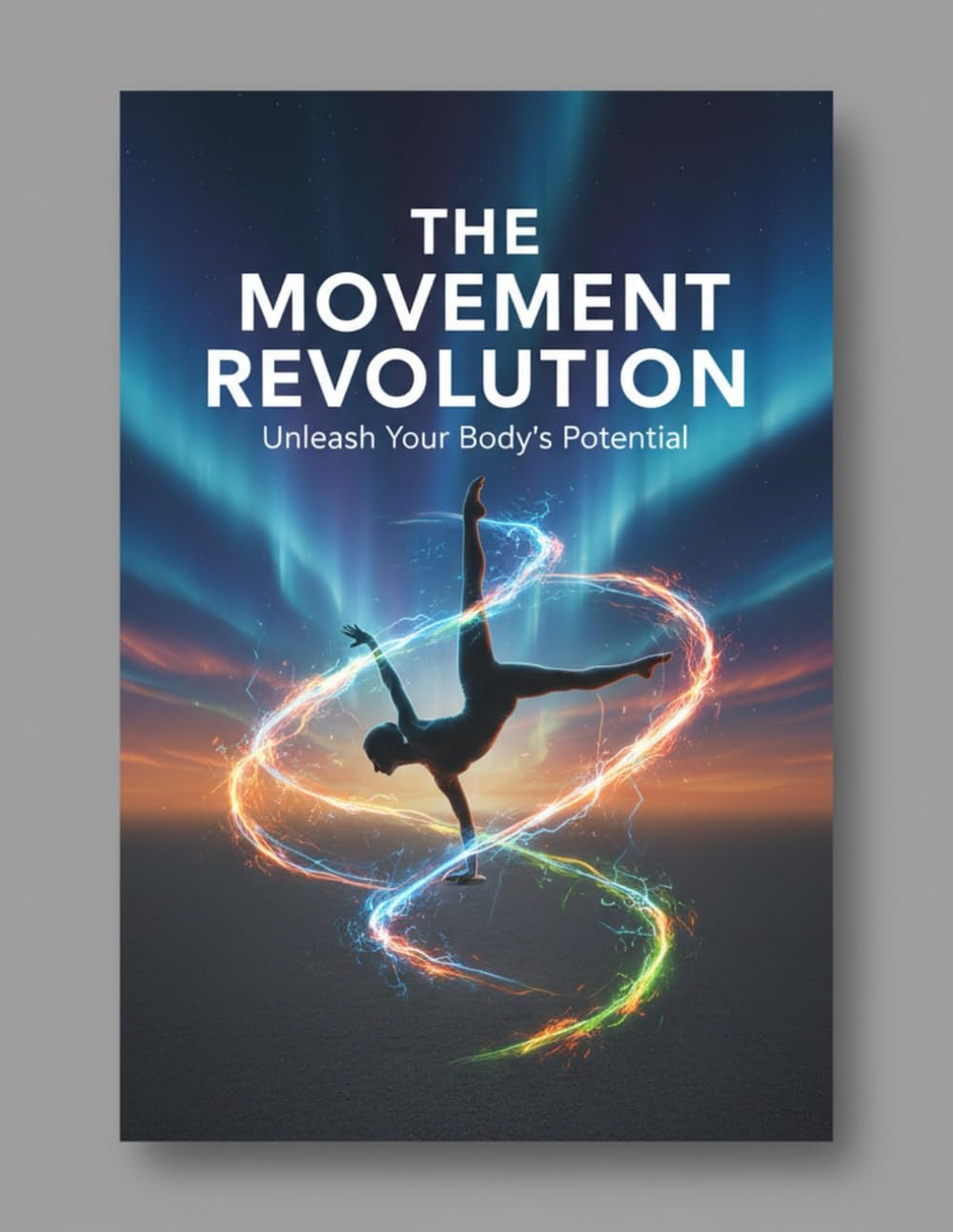 The Movement Revolution: Unleash Your Body'S Potential