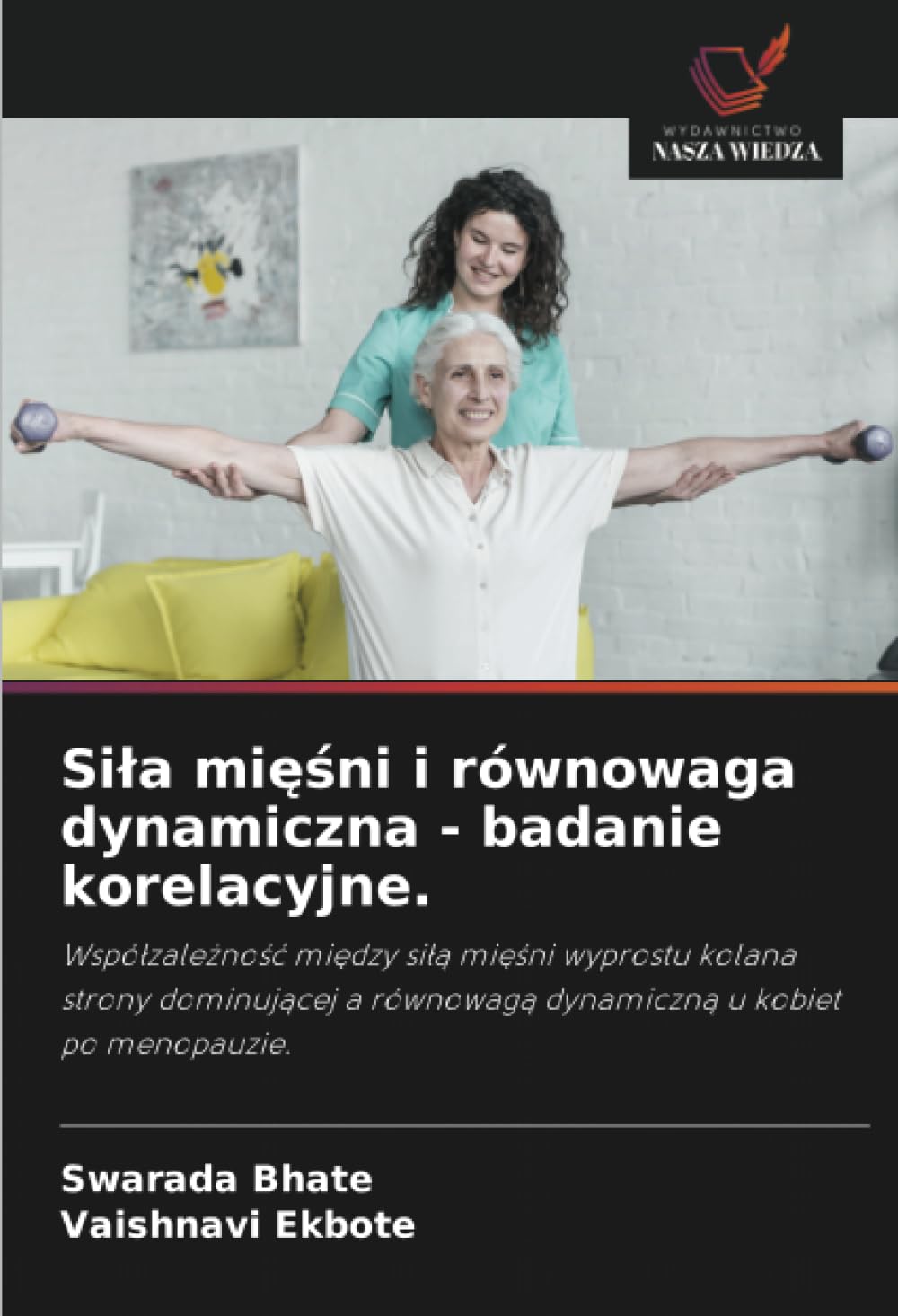 Sila mięśni i równowaga dynamiczna - badanie korelacyjne.: Wspó¿zale¿no¿¿ mi¿dzy si¿¿ mi¿¿ni wyprostu kolana strony dominuj¿cej a równowag¿ dynamiczn¿ u kobiet po menopauzie.
