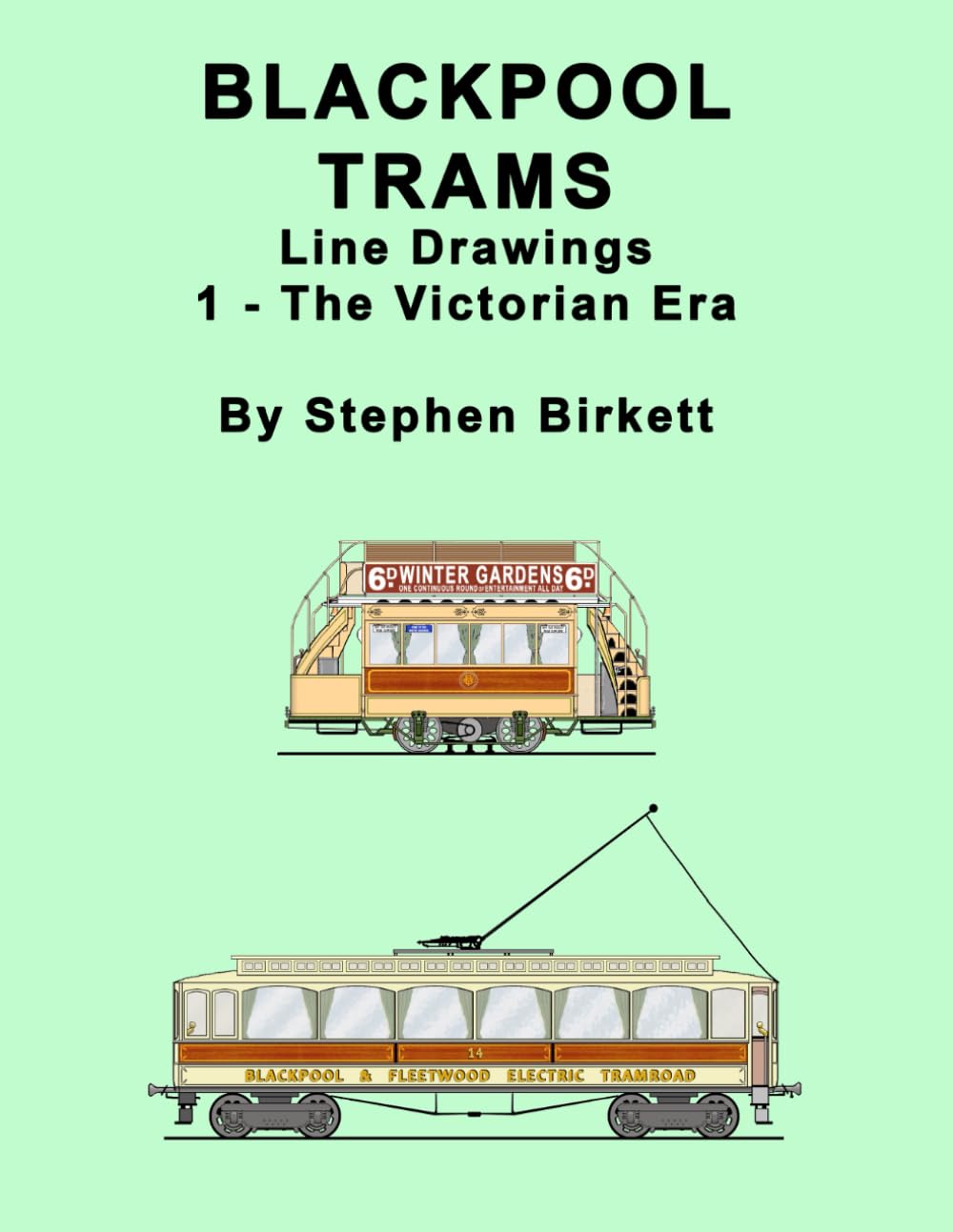 BLACKPOOL TRAMS - 1: Victorian Trams (LINE DRAWINGS OF BLACKPOOL TRAMS)