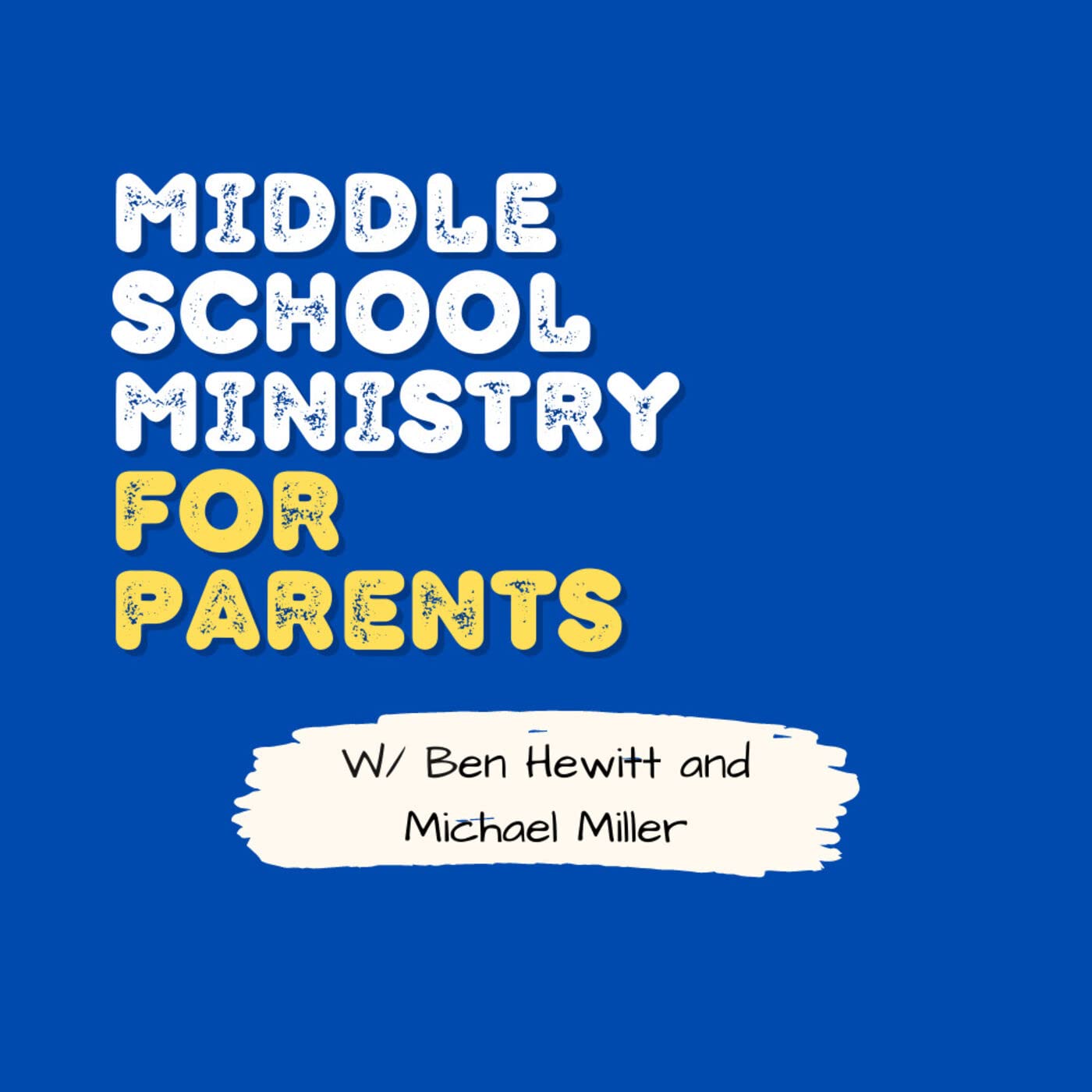 Middle School Ministry for Parents w/ Ben Hewitt and Michael Miller