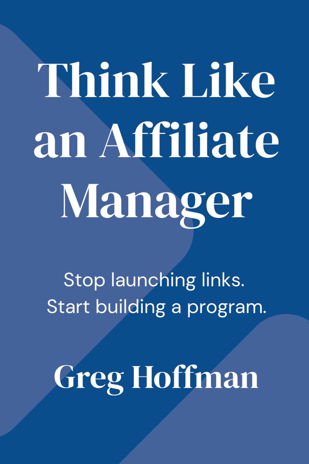 Think Like an Affiliate Manager