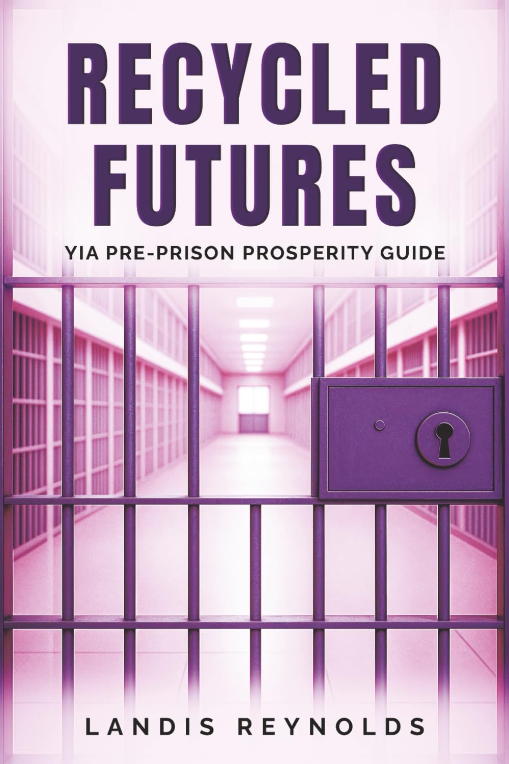 RECYCLED FUTURES: YIA Pre-Prison Prosperity Guide