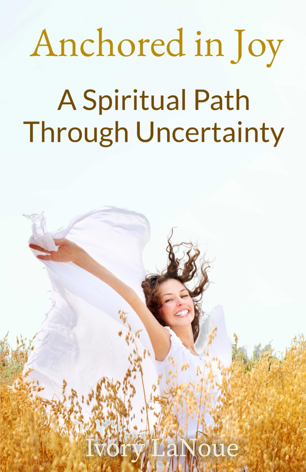 Anchored in Joy: A Spiritual Path Through Uncertainty