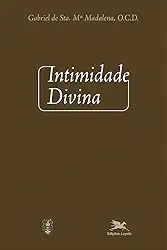 Intimidade divina: Meditações sobre a vida interior para todos os dias do ano