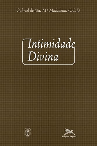 Intimidade divina: Meditações sobre a vida interior para todos os dias do ano