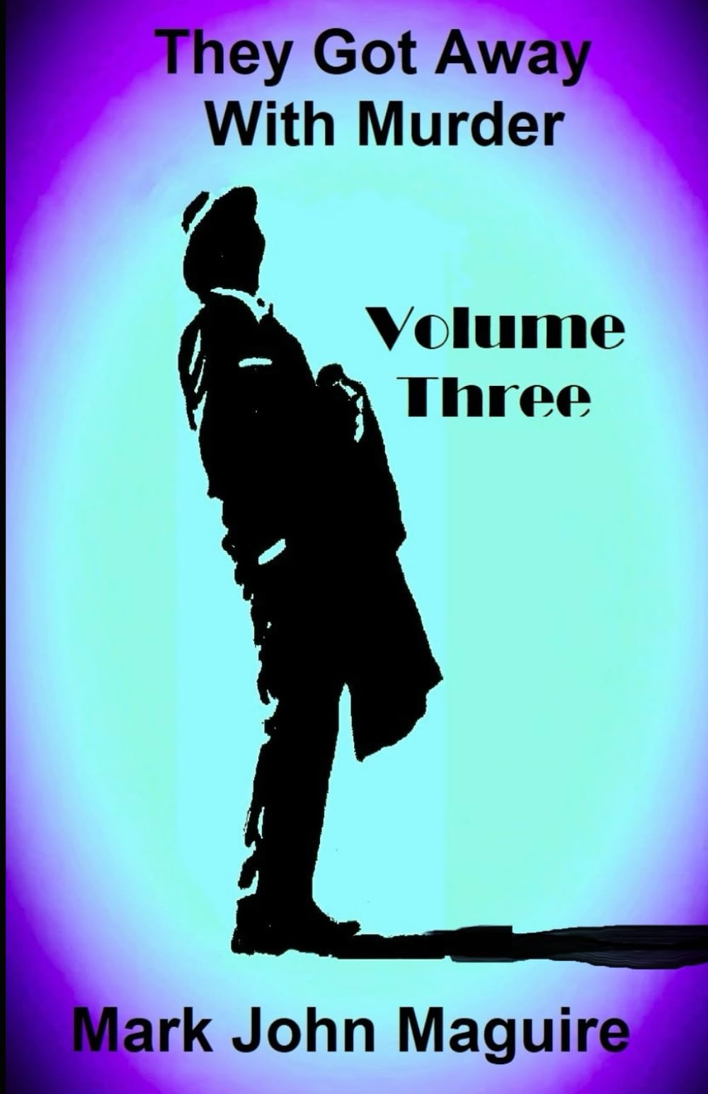 They Got Away With Murder: Volume Three
