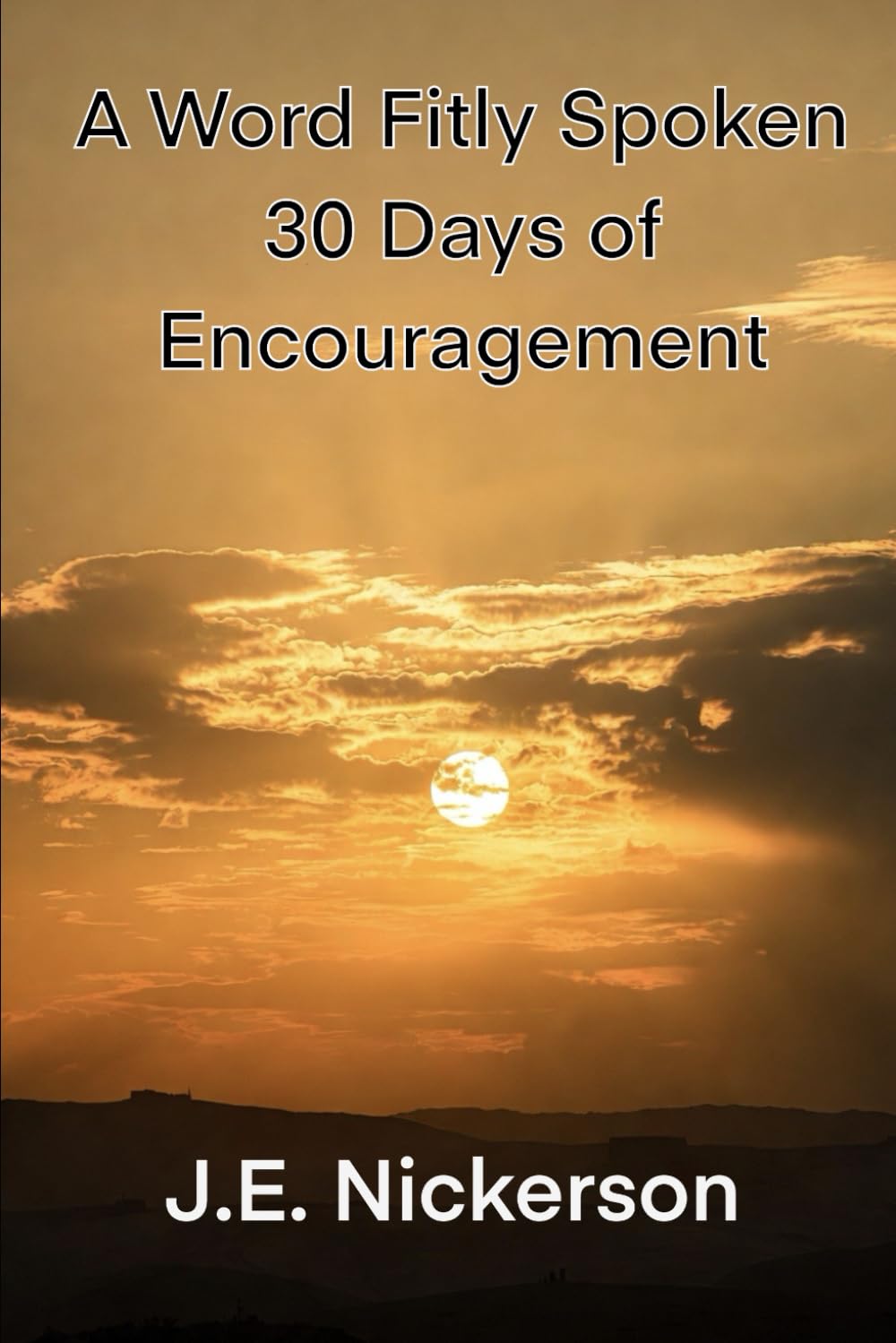 A Word Fitly Spoken 30 Days of Encouragement: Pocket edition (Quiet Truths Series)