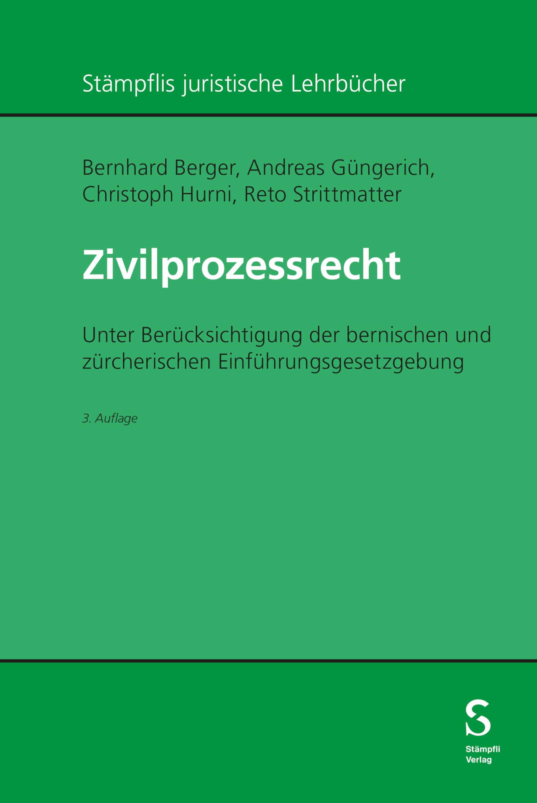 Zivilprozessrecht: Unter Berücksichtigung der bernischen und zürcherischen Einführungsgesetzgebung (Stämpflis juristische Lehrbücher)