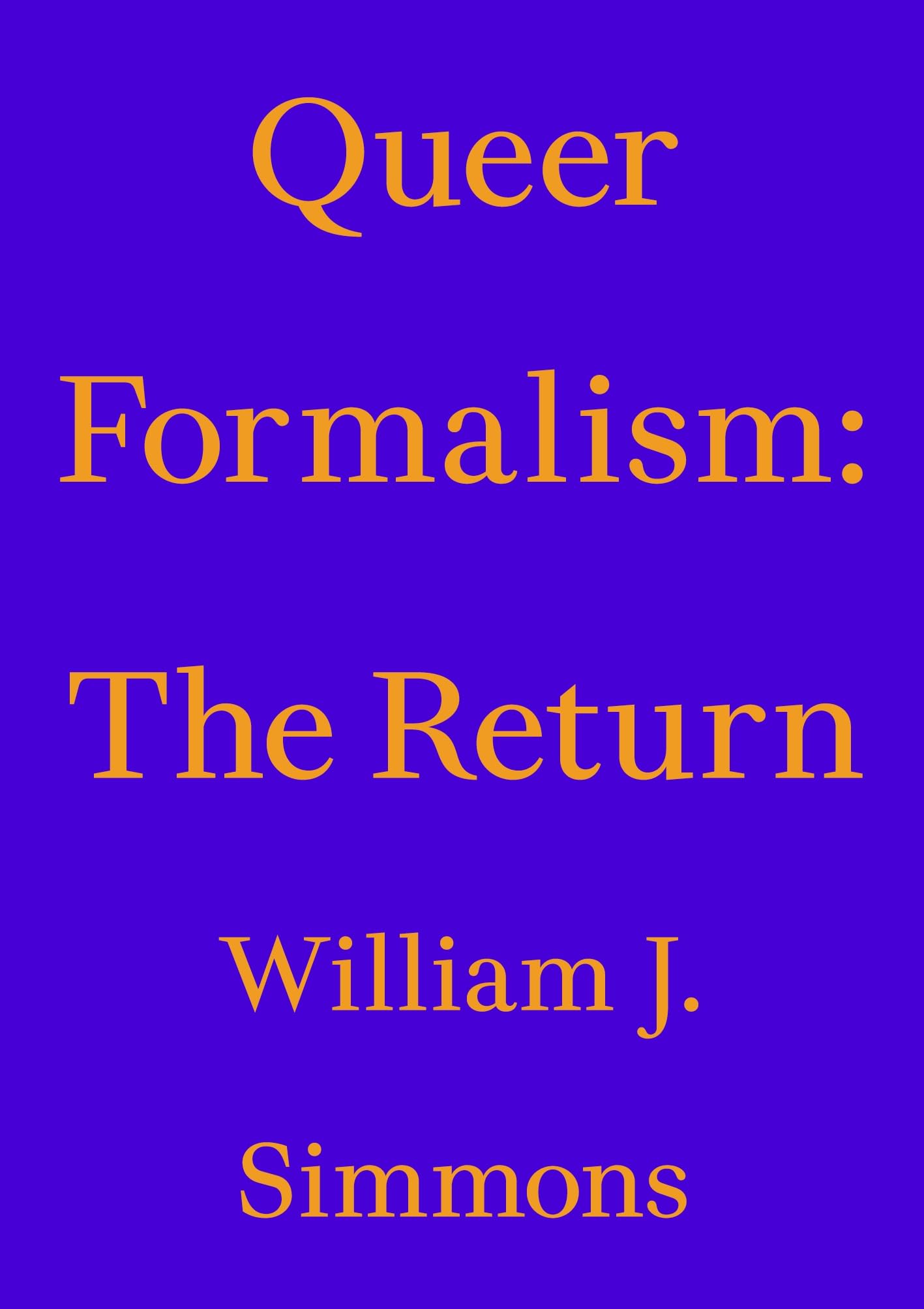 Queer Formalism: The Return (Critic's Essay)