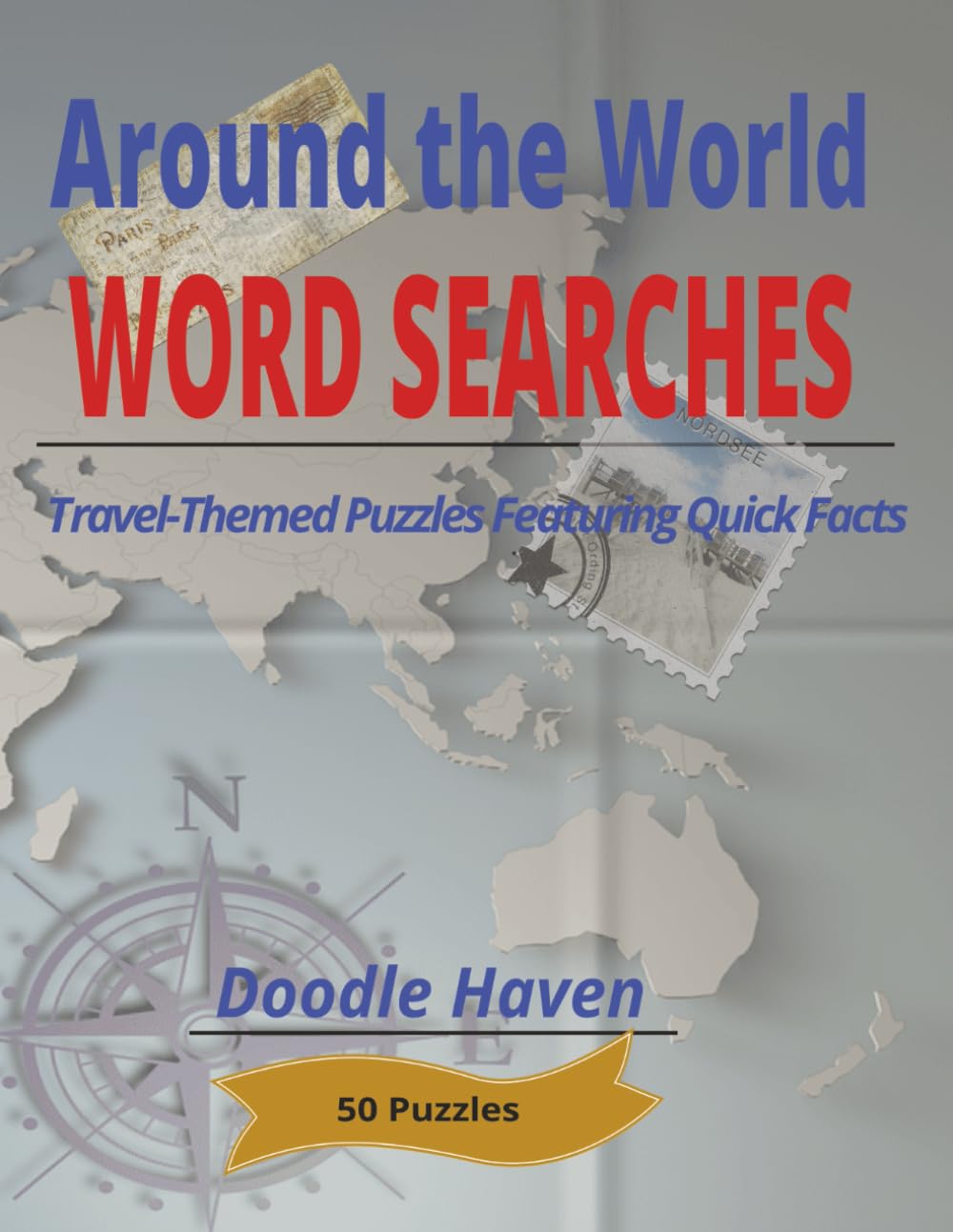 Around the World Word Searches: Travel Themed Puzzles Featuring Quick Facts