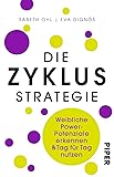 Die Zyklusstrategie: Weibliche Power-Potenziale erkennen und Tag für Tag nutzen