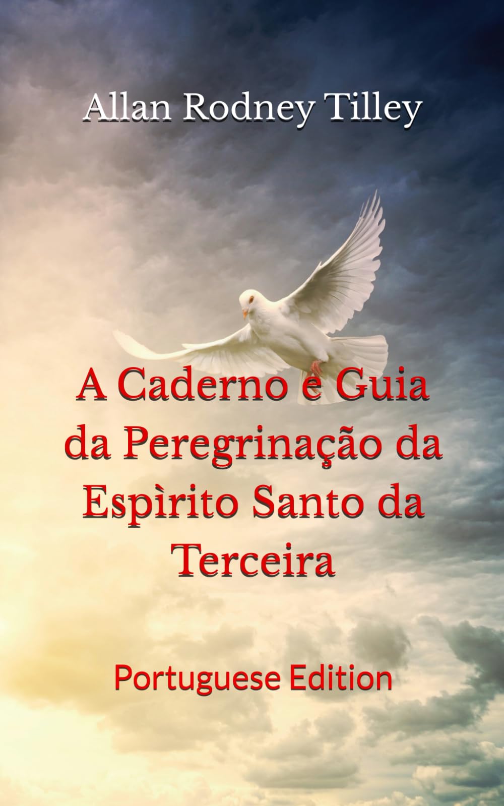 A Caderno e Guia da Peregrinação da Espìrito Santo da Terceira: Portuguese Edition