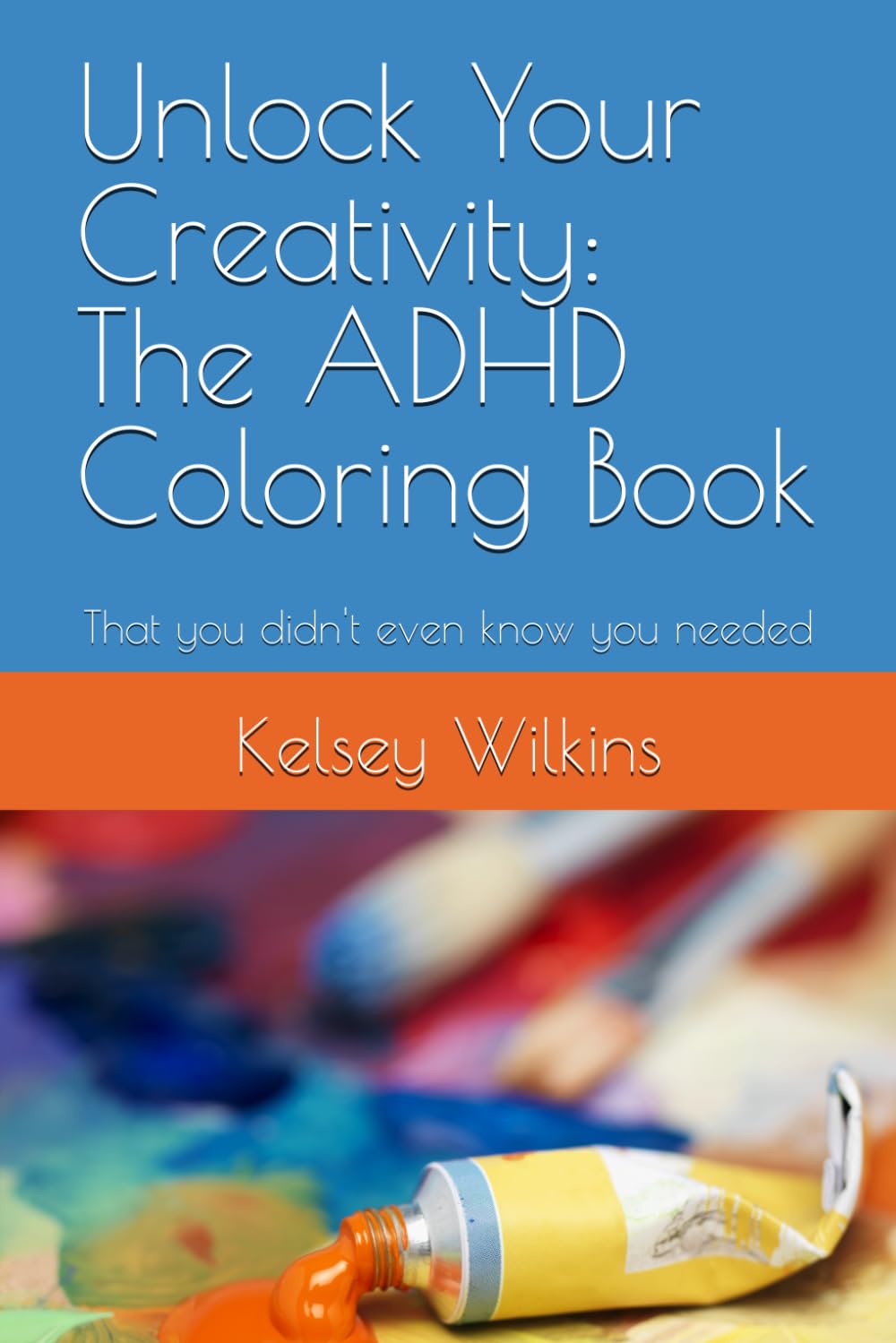 Unlock Your Creativity: The ADHD Coloring Book: That you didn't even know you needed