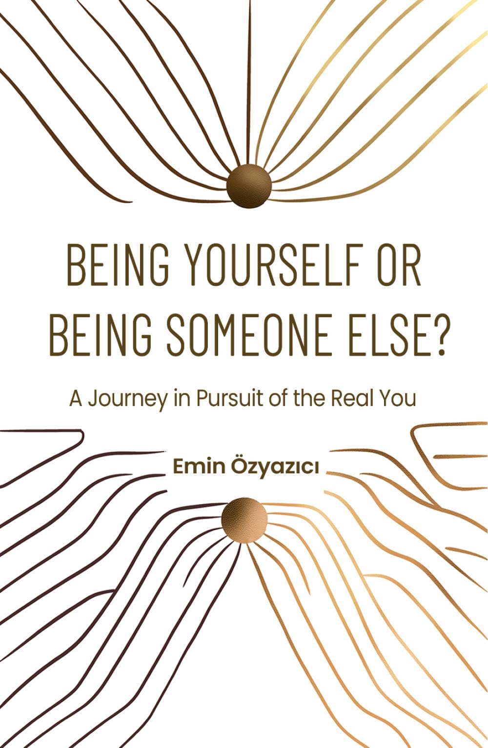 Being Yourself or Being Someone Else?: A Journey in Pursuit of the Real You