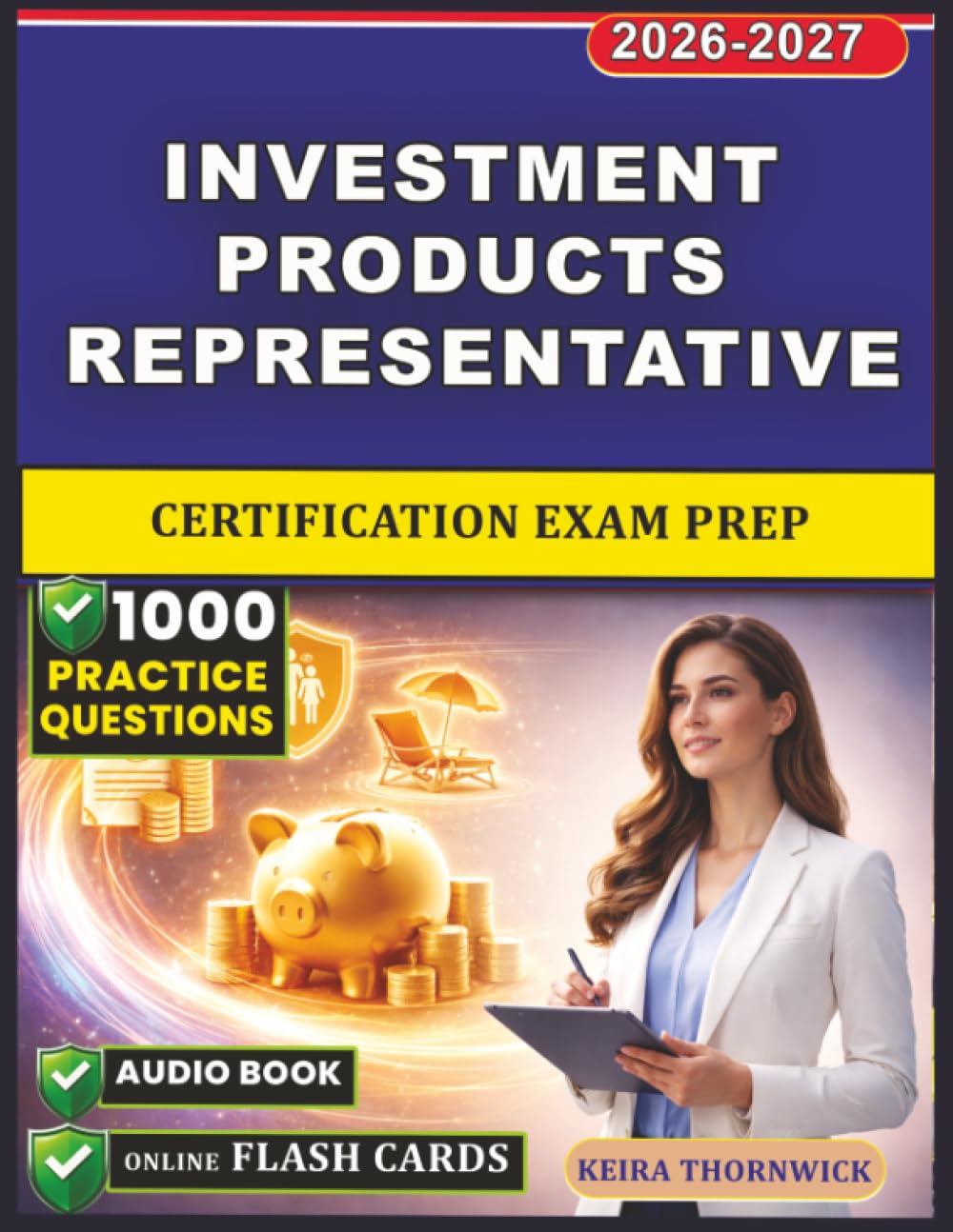 Investment Products Representative Certification Exam Prep: 1,000 Exam-Style Questions with Detailed Rationales on Annuities, Life Insurance, and Retirement Planning