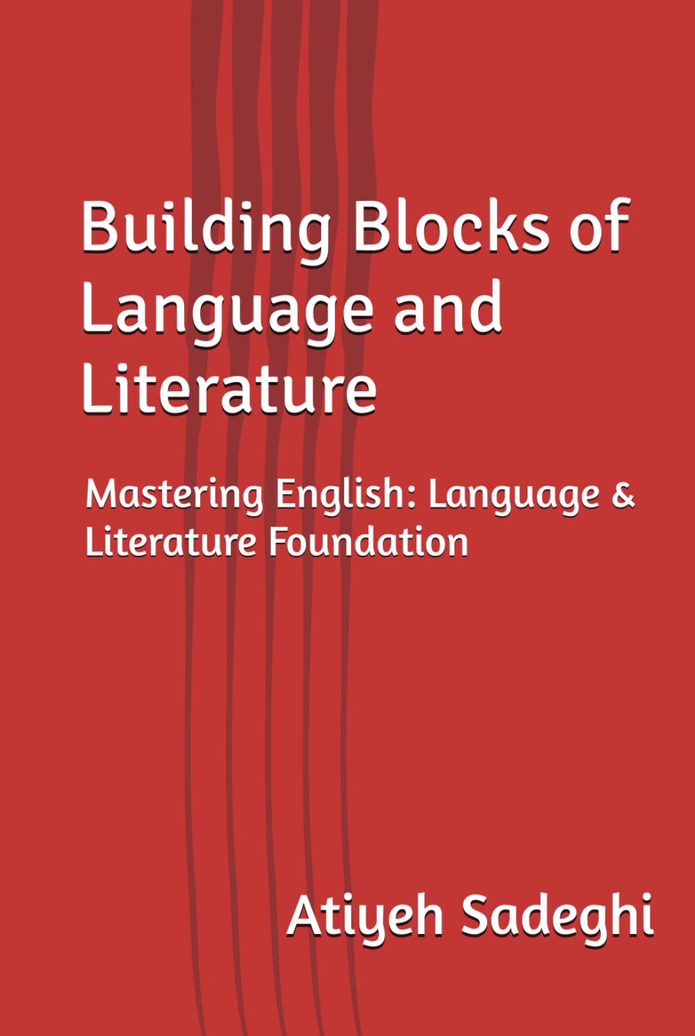 BUILDING BLOCKS OF LANGUAGE AND LITERATURE: Mastering English: Language & Literature Foundation