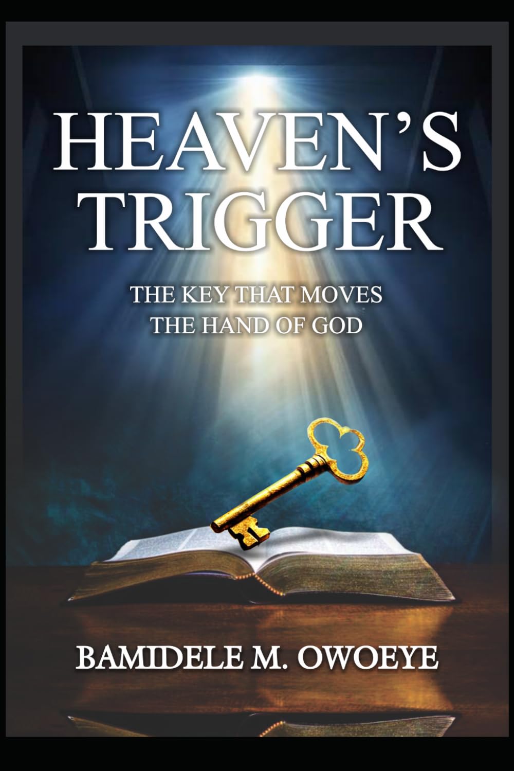 HEAVEN'S TRIGGER: The Key That Moves The Hand of God