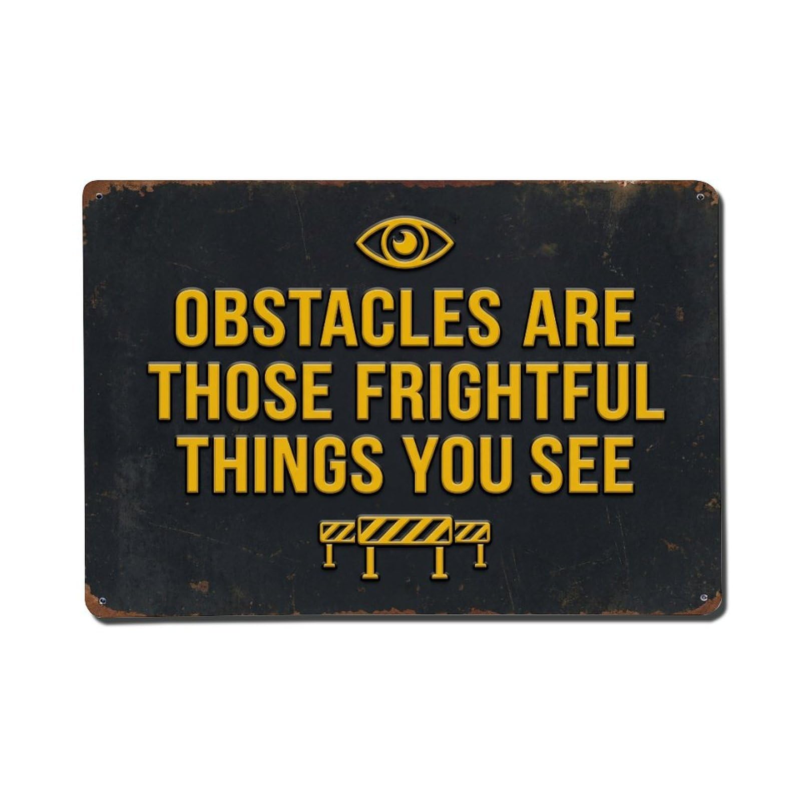 Obstacles Frightful Things See Retro Motivational Slogans Metal Tin Sign Plaque Wall Decor for Cafe, Club Bar, Office, Home Garden Metal Poster 8x12Inch