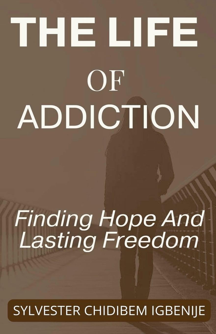 The Life of Addiction: Finding Hope And Lasting Freedom