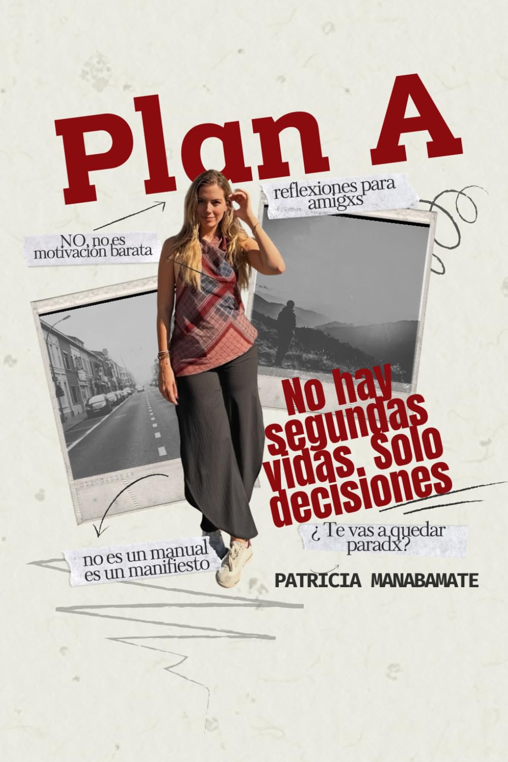 Plan A: No hay segundas vidas. Solo decisiones.