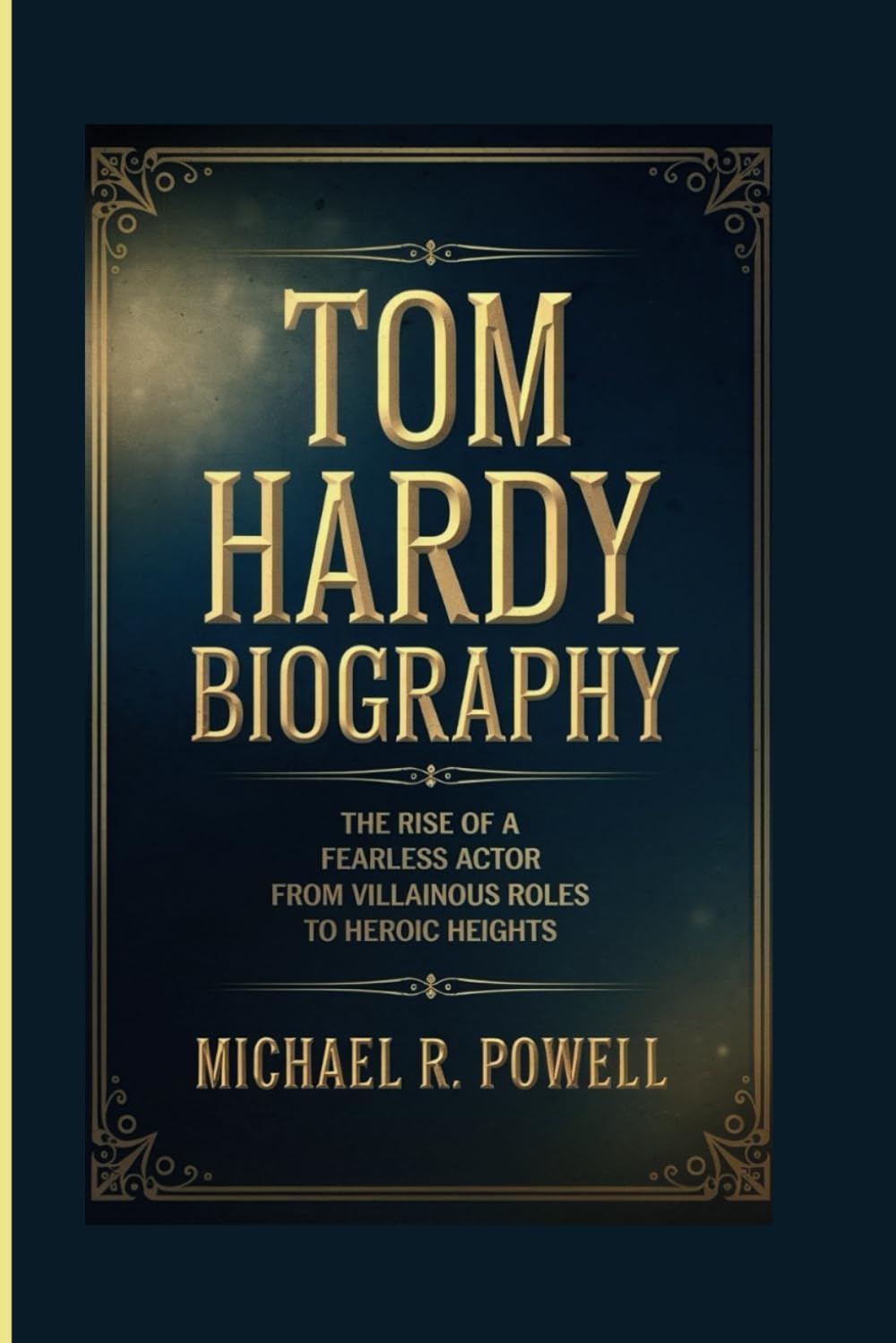 TOM HARDY BIOGRAPHY: The Rise of a Fearless Actor From Villainous Roles to Heroic Heights
