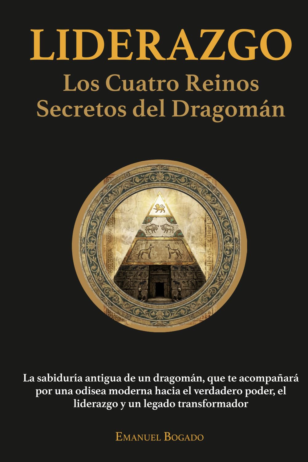 Liderazgo: Los Cuatro Reinos Secretos del Dragomán (Estrategia & Liderazgo)