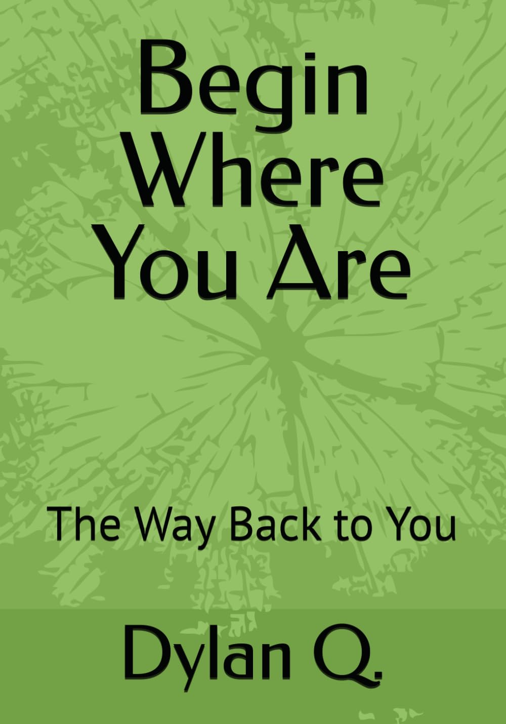 Begin Where You Are: The Way Back to You