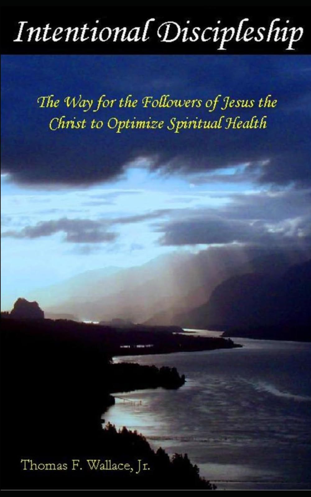 Intentional Discipleship: The Way for the Followers of Jesus the Christ to Optimize Spiritual Health