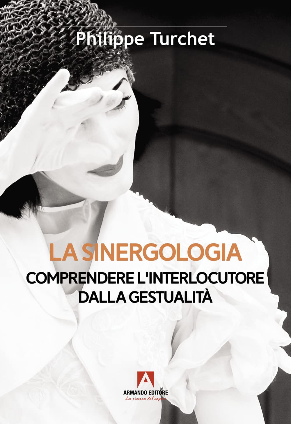 La Sinergologia. Comprendere L'interlocutore Dalla Gestualità - 4