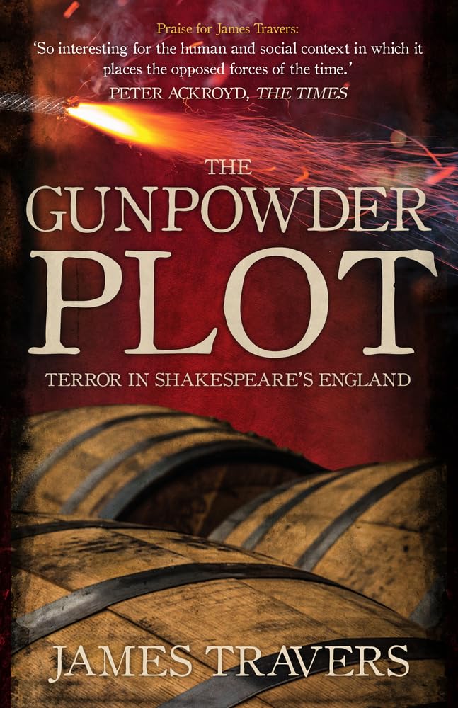 Gunpowder Plot Terror in Shakespeare's England by James Travers (Hardback Book)